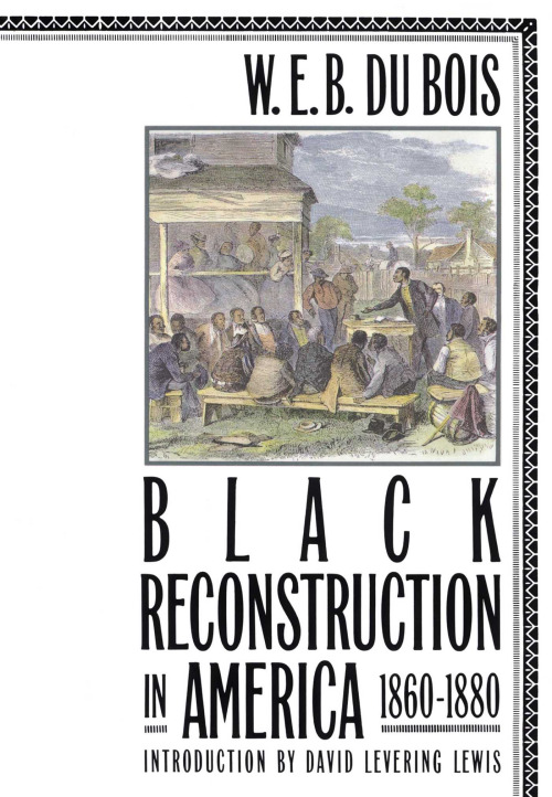 Black Reconstruction in The US 1860-1880 - Excerpt - W.E.B. Du Bois