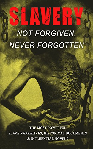 Slavery: Not Forgiven, Never Forgotten – The Mos...