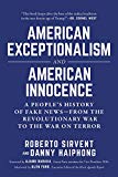 American Exceptionalism and American Innocence: A People's History of Fake News_From the Revolutionary War to the War on Terror