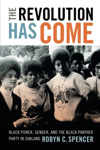 The Revolution Has Come: Black Power, Gender, and ...