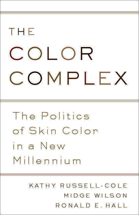The Colour Complicated (Revised): The Politics of Skin Colour in A brand new Millennium by Kathy Russell-Cole, Midge Wilson, and Ronald E....