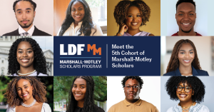 LDF’s Marshall-Motley Scholars Program Announces Its Fifth Cohort of Future Civil Rights Leaders