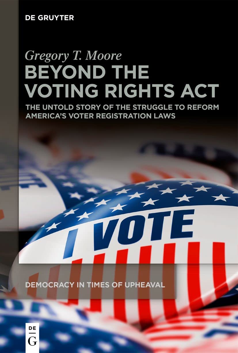 Beyond the Voting Rights Act The Untold Story of the Struggle to Reform Americas Voter Registration Laws