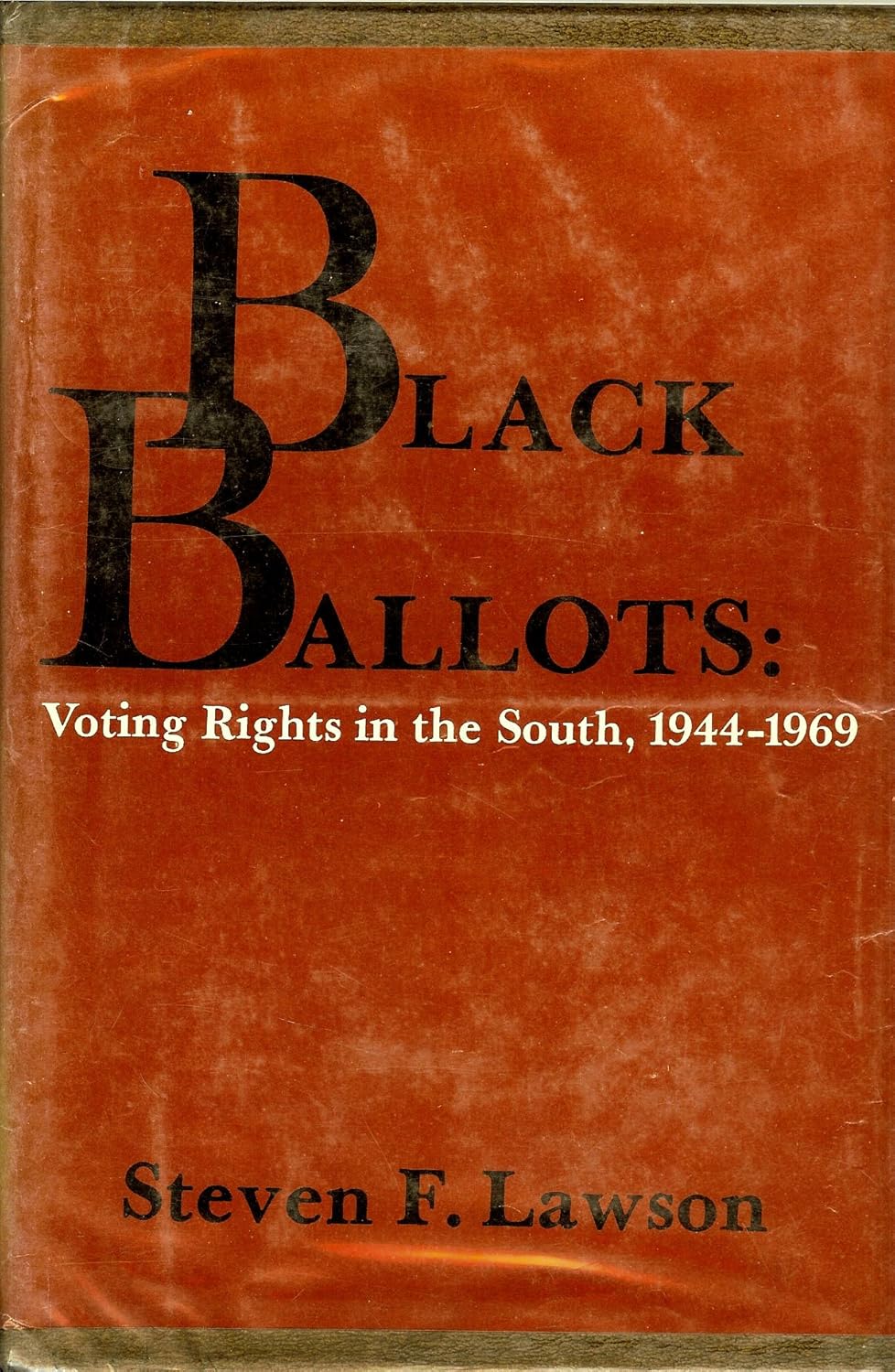 Black Ballots Voting Rights in the South 1944 1969 by Steven F. Lawson